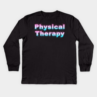 Physical Therapy Kids Long Sleeve T-Shirt